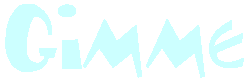 the word "Gimme" in a wacky font